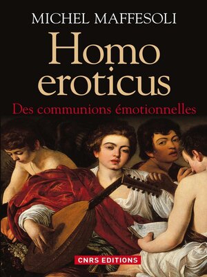 cover image of Homo Eroticus. Des communions émotionnelles